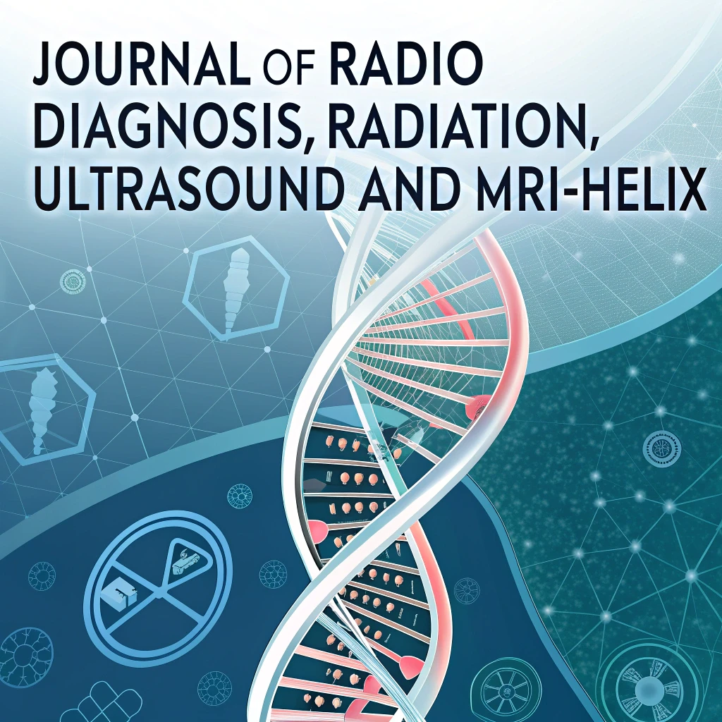 Journal of Radio Diagnosis, Radiation, Ultrasound, and MRI-Helix